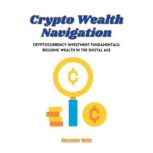 Crypto Wealth Navigation, Alexander Wells