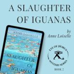 A Slaughter of Iguanas, Anne Loiselle