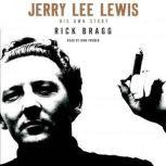 Jerry Lee Lewis: His Own Story, Rick Bragg