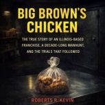 Big Browns Chicken, Roberts R. Kevin