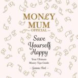 Money Mum Official Save Yourself Hap..., Gemma Bird