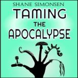 Taming the Apocalypse, Shane Simonsen