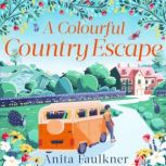 A Colourful Country Escape, Anita Faulkner
