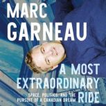 A Most Extraordinary Ride, Marc Garneau