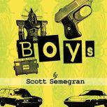 Boys Stories about Bullies, Jobs, and Other Unpleasant Rites of Passage from Boyhood to Manhood, Scott Semegran