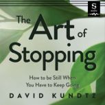 The Art of Stopping, David Kundtz