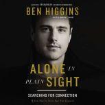 Alone in Plain Sight, Ben Higgins
