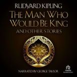 The Man Who Would be King and Other Stories, Rudyard Kipling