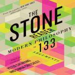 The Stone Reader Modern Philosophy in 133 Arguments, Peter Catapano