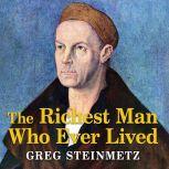 The Richest Man Who Ever Lived, Greg Steinmetz