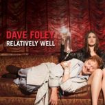 Relatively Well, Dave Foley