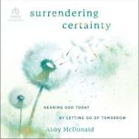Surrendering Certainty, Abby McDonald