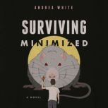 Surviving Minimized, Andrea White