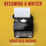 Becoming a Writer, Dorothea Brande