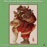 The Life and Adventures of Santa Clau..., L. Frank Baum