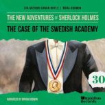 The Case of the Swedish Academy The ..., Sir Arthur Conan Doyle