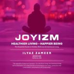 JOYIZM  Healthier Living  Happier B..., ILYAZ ZAMEER