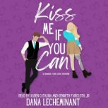 Kiss Me if You Can, Dana LeCheminant