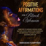 Positive Affirmations for Black Women..., Mercedes Humphries