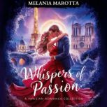 Whispers of Passion. A Parisian Roman..., Melania Marotta