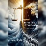 Injustice Unveiled, Peter Kelk