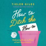 How to Ditch the Howto, Tieler Giles