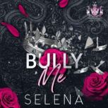 Bully Me, Selena