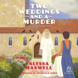 Two Weddings and a Murder, Alyssa Maxwell