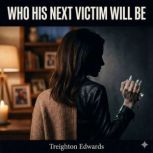 Who His Next Victim Will Be, Treighton Edwards
