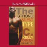 The Strong, Silent Type, C. Kelly Robinson