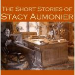 The Short Stories of Stacy Aumonier, Stacy Aumonier