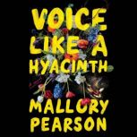 Voice Like a Hyacinth, Mallory Pearson