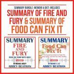 Summary Bundle: Memoir & Diet: Includes Summary of Fire and Fury & Summary of Food Can Fix It, Abbey Beathan