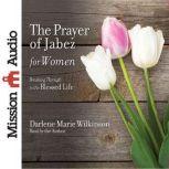 The Prayer of Jabez for Women, Darlene Marie Wilkinson