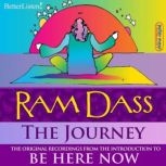 The Journey -The Original Recordings From The Introduction to  Be Here Now with Ram Dass, Ram Dass