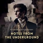 Notes From The Underground, Fyodor Dostoyevsky