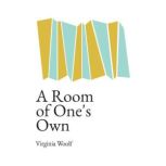 A Room of Ones Own, Virginia Woolf