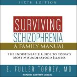 Surviving Schizophrenia, 6th Edition, E. Fuller Torrey, MD