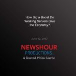 How Big a Boost Do Working Seniors Gi..., PBS NewsHour