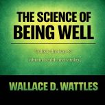 The Science of Being Well, Wallace D. Wattles