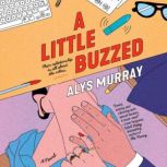 A Little Buzzed, Alys Murray