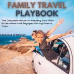 Family Travel Playbook, Tahmina  OMoore