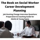The Book on Social Worker Career Deve..., Brian Mahoney
