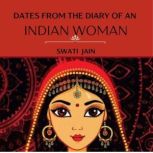 Dates from the Diary of an Indian Wom..., Swati jain