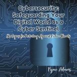 Cybersecurity Safeguarding Your Digi..., Ryan Adams
