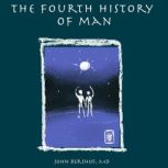 The Fourth History of Man, John Bershof, MD