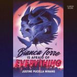 Bianca Torre Is Afraid of Everything, Justine Pucella Winans