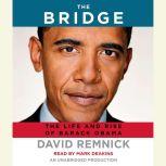The Bridge The Life and Rise of Barack Obama, David Remnick