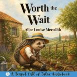Worth the Wait, Alice Louise Meredith