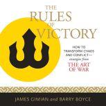 The Rules of Victory How to Transform Chaos and Conflict--Strategies from "The Art of War", James Gimian